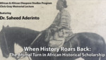 15th Annual Chris Gray Memorial Lecture - When History Roars Back: the Animal Turn in African Historical Scholarship by Saheed Aderinto and African & African Diaspora Studies Program, Florida International University