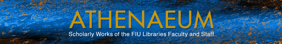 Athenaeum: Scholarly Works of the FIU Libraries Faculty and Staff