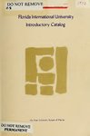 Introductory catalog (Florida International University). [1972-1973]