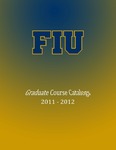 Graduate course catalog (Florida International University). [2011-2012]