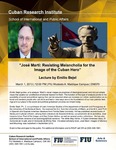 "Jose Martí: Resisting Melancholia for the Image of the Cuban Hero", Lecture by Emilio Bejel by Cuban Research Institute, Florida International University