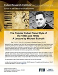 The Popular Cuban Piano Style of the 1940s and 1950s: A Lecture by Michael Eckroth by Cuban Research Institute, Florida International University