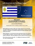 Mercosur: The Common Market of the South: Institutional Reality and Challenges by Cuban Research Institute, Florida International University