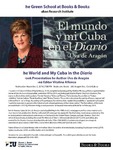 The World and My Cuba in the Diario- Book Presentation by Author Uva de Aragón and Editor Vitalina Alfonso by Cuban Research Institute, Florida International University