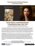 Heroes, Martyrs, and Political Messiahs in Revolutionary Cuba, 1946-1958