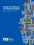 Center for Women's and Gender Studies Annual Report 2013-2014 by Center for Women's and Gender Studies, Florida International University