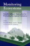 Monitoring Ecosystems: Interdisciplinary Approaches For Evaluating Ecoregional Initiatives by David E. Busch and Joel C. Trexler