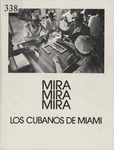 Mira, mira, mira, los Cubanos de Miami by The Visual Arts Gallery at Florida International University Frost Art Museum