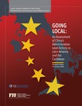 Going Local: An Assessment of China's Administrative-Level Activity in Latin American and the Caribbean by Margaret Myers