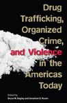 Drug Trafficking, Organized Crime, and Violence in the Americas Today