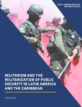 Militarism and the Militarization of Public Security in Latin America and the Caribbean by Carlos Solar