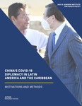 China's COVID-19 Diplomacy in Latin America and the Caribbean: Motivations and Methods by Margaret Myers
