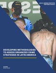 Developing Methodologies to Assess Organized Crime Strategies in Latin America by Mark Ungar