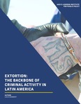 Extortion: The Backbone of Criminal Activity in Latin America by Lucia Dammert