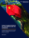 China's Charm Offensive in Latin America and the Caribbean: A comprehensive Analysis of China's Strategic Communication Strategy Across the Region [Part I: Propaganda and Politics]