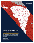 Triads, Snakeheads, and Flying Money: The Underworld of Chinese Criminal Networks in Latin America and the Caribbean by Leland Lazarus and Alexander Gocso