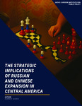 The Strategic Implication of Russian and Chinese Expansion in Central America by Alonso E. Illueca